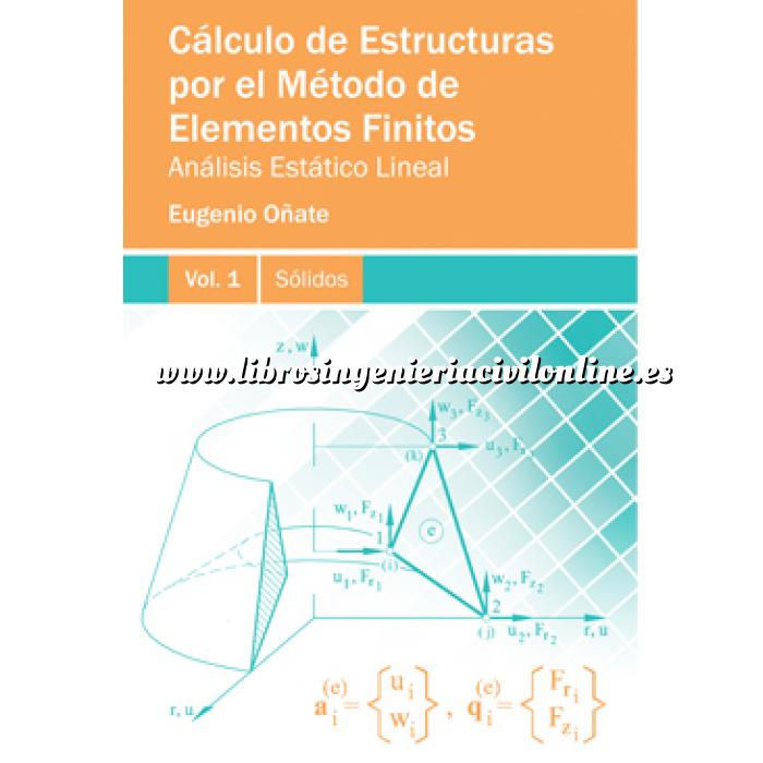 entonces bosque Acumulación Librería ingeniería civil on-line : Estructuras - Cálculo de estructuras -  Cálculo de Estructuras por el Método de los Elementos Finitos. Análisis  Estático Lineal. Vol 1